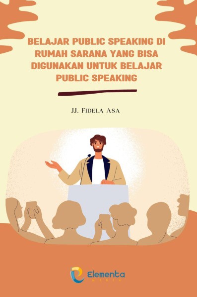 Belajar Public Speaking di Rumah: Sarana yang Bisa Digunakan untuk Belajar Public Speaking